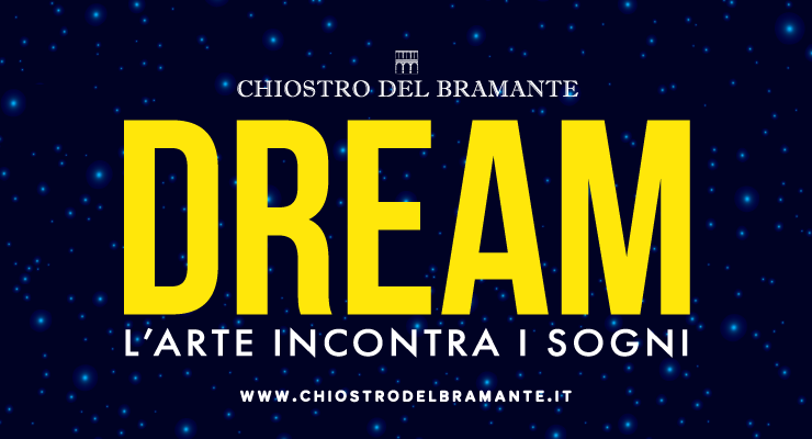 Dream. L'arte incontra i sogni - Mostra prorogata fino al 25 agosto 2019