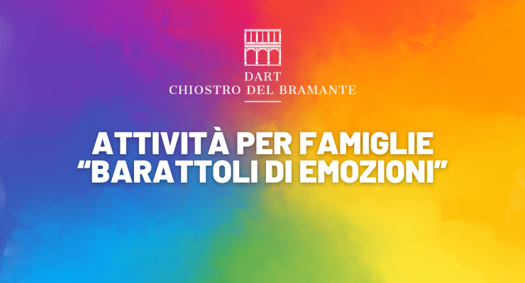 MOSTRA EMOTION, Chiostro del Bramante, Roma. Attività, laboratori, eventi, centri estivi, corsi, visite guidate, mostre per famiglie.